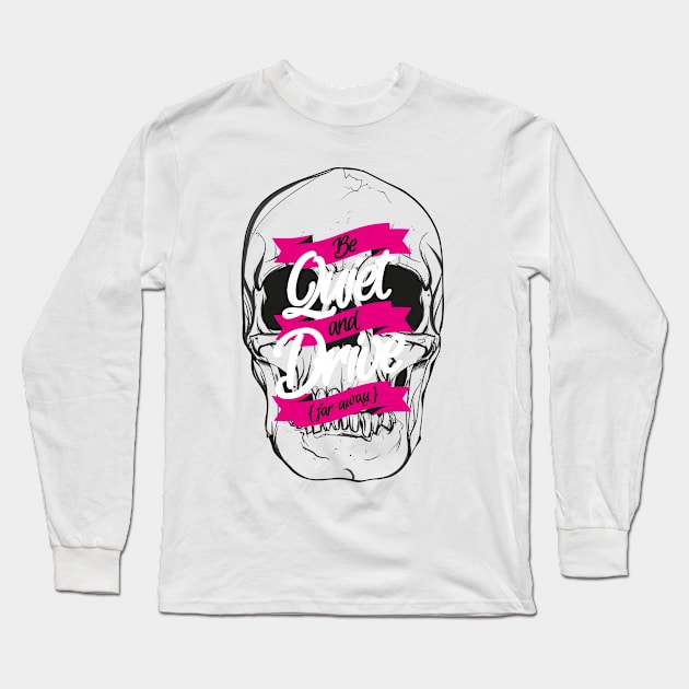 BE QUIET AND DRIVE Long Sleeve T-Shirt by snevi